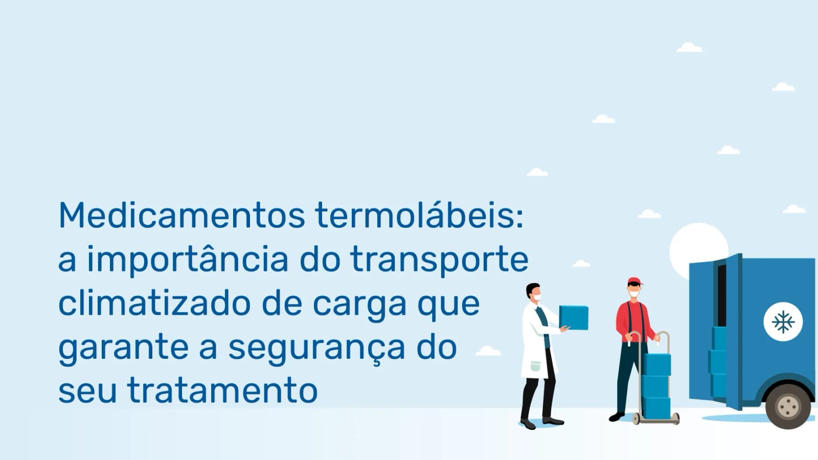 Medicamentos termolábeis: a importância do transporte climatizado de carga que garante a segurança d